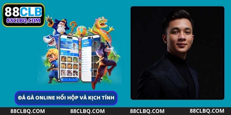 CEO Trần Đăng Khoa mang đến trải nghiệm đá gà online 88CLB com gay cấn